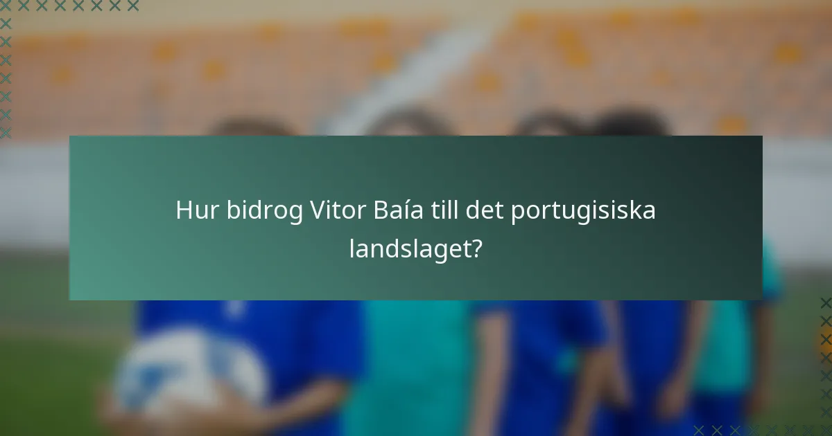 Hur bidrog Vitor Baía till det portugisiska landslaget?