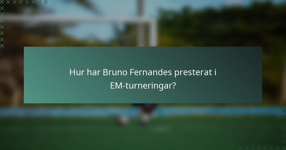 Hur har Bruno Fernandes presterat i EM-turneringar?