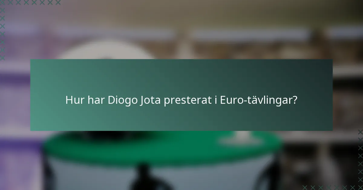 Hur har Diogo Jota presterat i Euro-tävlingar?