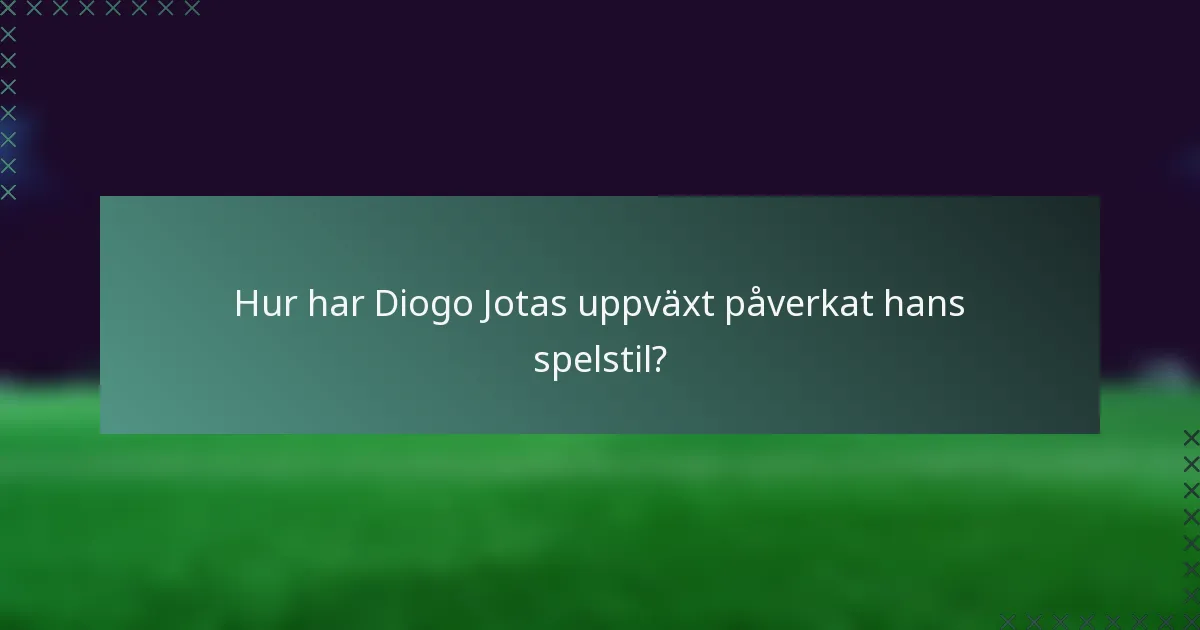 Hur har Diogo Jotas uppväxt påverkat hans spelstil?
