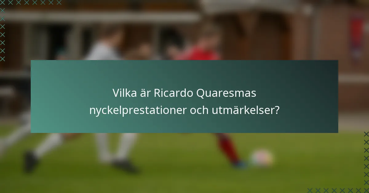 Vilka är Ricardo Quaresmas nyckelprestationer och utmärkelser?