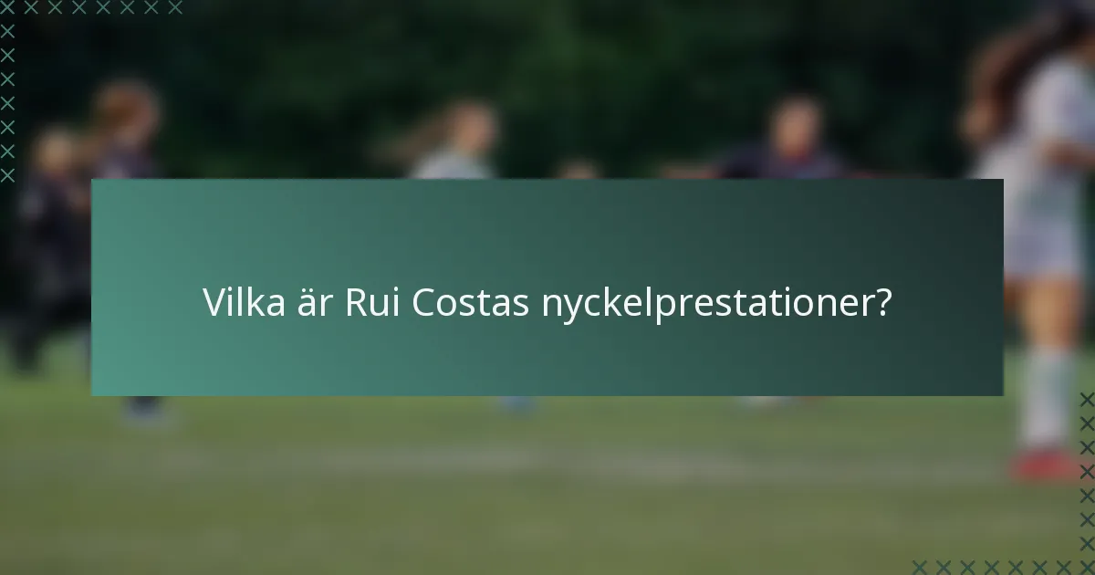 Vilka är Rui Costas nyckelprestationer?
