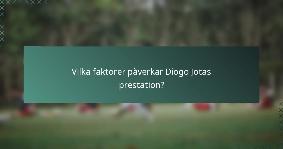 Vilka faktorer påverkar Diogo Jotas prestation?