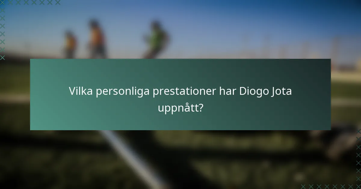 Vilka personliga prestationer har Diogo Jota uppnått?
