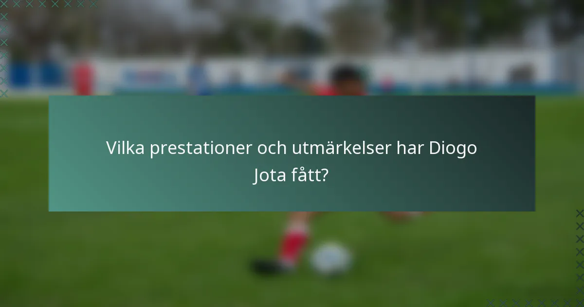 Vilka prestationer och utmärkelser har Diogo Jota fått?