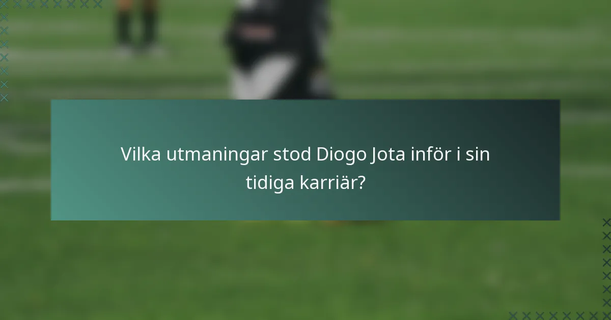 Vilka utmaningar stod Diogo Jota inför i sin tidiga karriär?